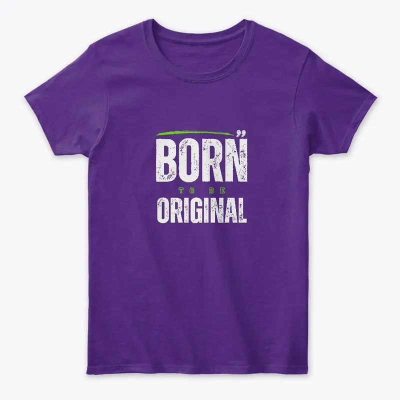 Born to be Original 